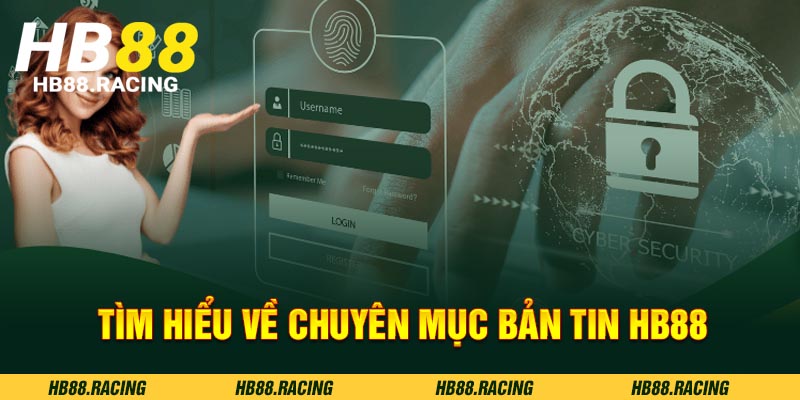 Tìm hiểu về chuyên mục bản tin hb88